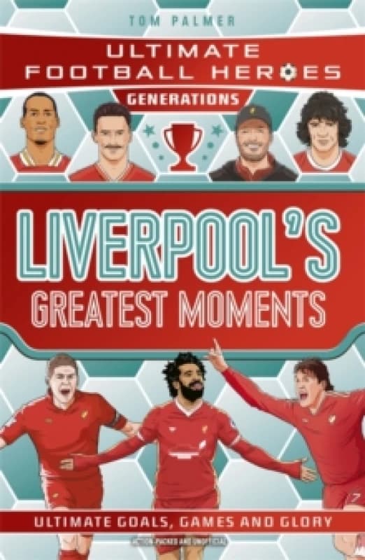 Ultimate Football Heroes Generations: Liverpool's Greatest Moments Paperback / softback