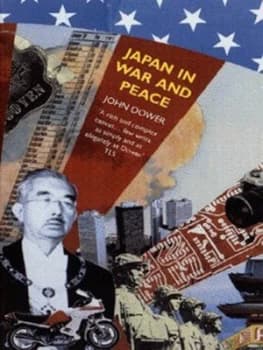Japan in War and Peace by John Dower Paperback