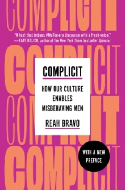 Complicit : How Our Culture Enables Misbehaving Men Paperback / softback