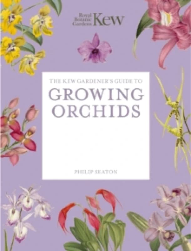 The Kew Gardener's Guide to Growing Orchids : The Art and Science to Grow Your Own Orchids Paperback / softback