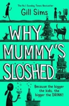 Why Mummys sloshed by Gill Sims