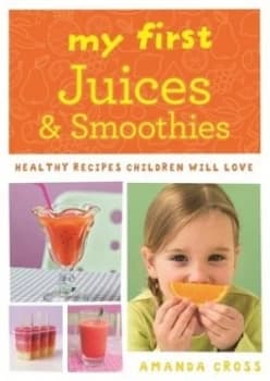 My First Juices and Smoothies by Amanda Cross Paperback