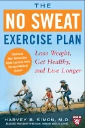 no sweat exercise plan lose weight get healthy and live longer