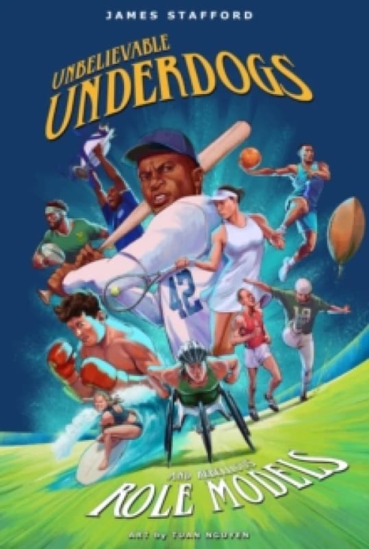 Unbelievable Underdogs & Rebellious Role Models : Sporting Heroes Who Defied the Odds and Shocked the World Paperback / softback