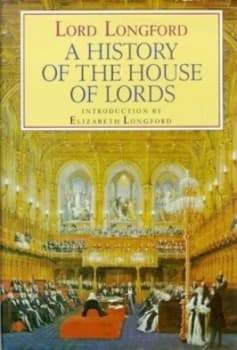 A History of the House of Lords by Frank Pakenham Longford Book