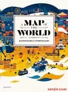 map of the world the world according to illustrators and storytellers