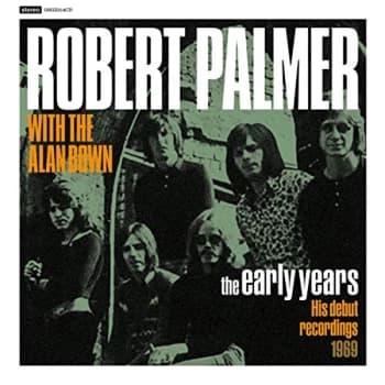 Robert Palmer and the Alan Brown - The Early Years CD