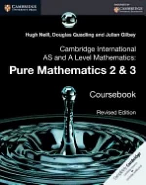 cambridge international as and a level mathematics pure mathematics 2 and 3