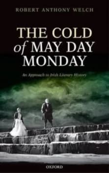 The Cold of May Day Monday by The Late Robert Anthony Welch Hardback