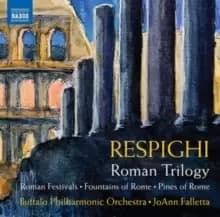 Respighi: Roman Trilogy: Roman Festivals/Fountains of Rome/Pines of Rome