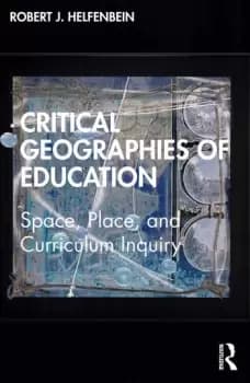 Critical Geographies of EducationSpace Place and Curriculum Inquiry