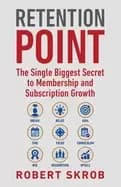 retention point the single biggest secret to membership and subscription gr