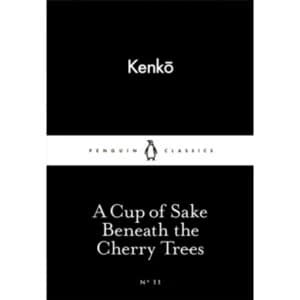 A Cup of Sake Beneath the Cherry Trees by Yoshida Kenko (Paperback, 2015)