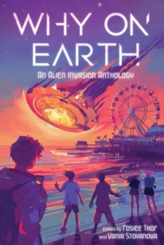 Why on Earth : An Alien Invasion Anthology Hardback