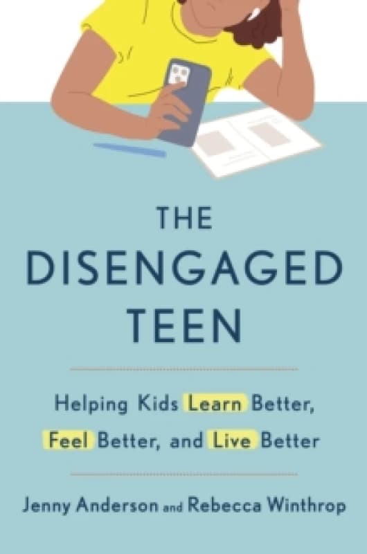 The Disengaged Teen : Helping Kids Learn Better, Live Better and Feel Better Paperback / softback