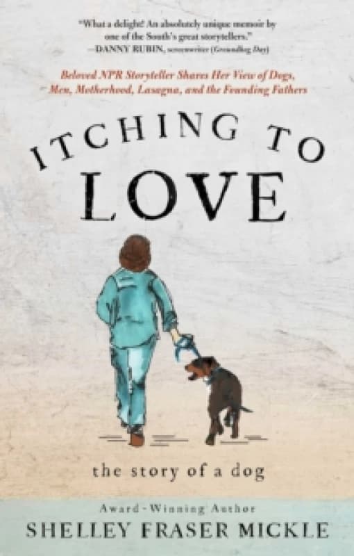 Itching to Love : The Story of a Dog Hardback