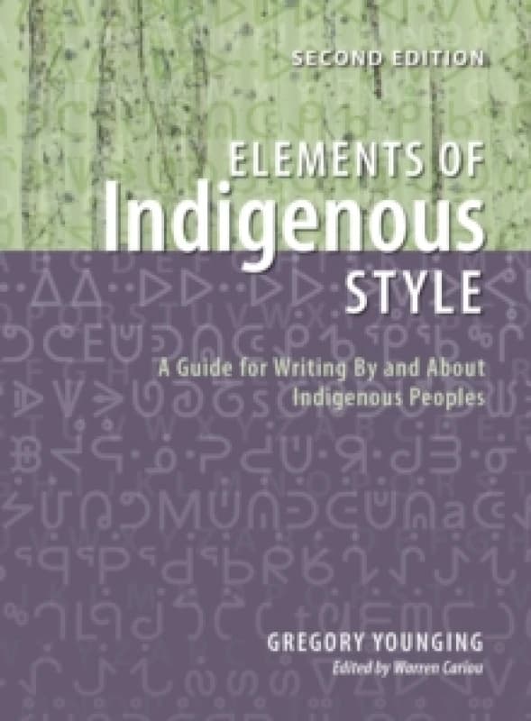 Elements of Indigenous Style : A Guide for Writing by and about Indigenous Peoples Paperback / softback