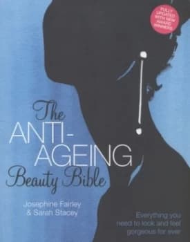 The Anti Ageing Beauty Bible by Josephine Fairley and Sarah Stacey and David Downton Paperback