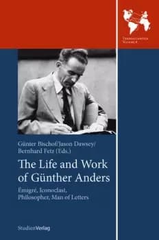 The Life and Work of Gunther Anders Emigre Iconoclast Philosopher Man of Letters