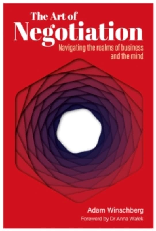 The Art of Negotiation : Navigating the Realms of Business and the Mind Hardback