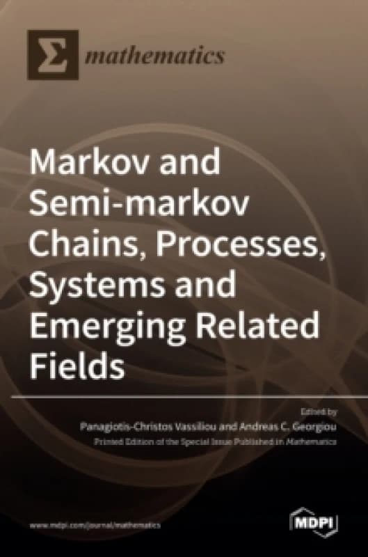 Markov and Semi-markov Chains, Processes, Systems and Emerging Related Fields Hardback