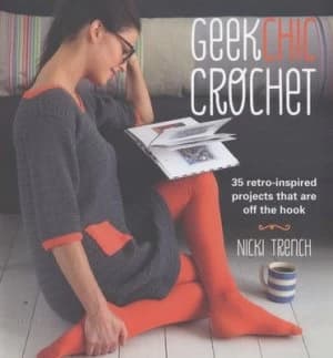 Geek Chic Crochet by Nicki Trench Book