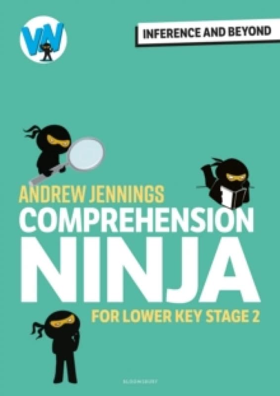 Comprehension Ninja: Inference and Beyond for Lower KS2 Paperback / softback