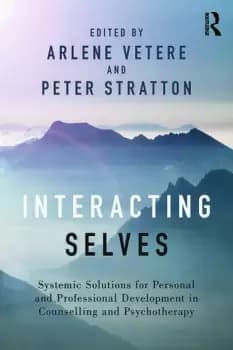 Interacting SelvesSystemic Solutions for Personal and Professional Development in Counselling and Psychotherapy