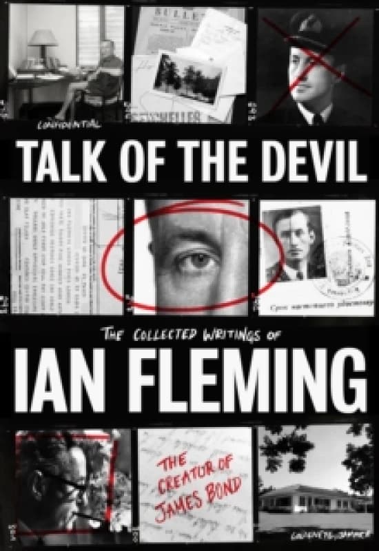 Talk of the Devil : The Collected Writings of Ian Fleming Hardback