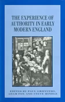 The experience of authority in early modern England by Paul Griffiths