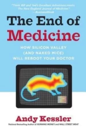 The End of Medicine by Andy Kessler