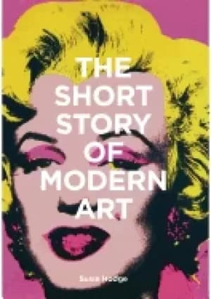 short story of modern art a pocket guide to key movements works themes and