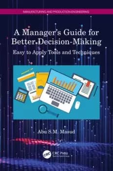 A Manager's Guide for Better Decision-MakingEasy to Apply Tools and Techniques
