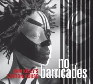 No Barricades by Sam Kelly's Station House CD Album