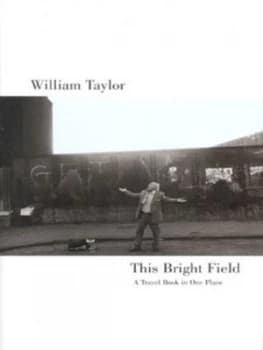 This Bright Field by William Taylor Hardback