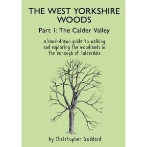 The West Yorkshire Woods: Part 1: Calder Valley by Christopher Goddard (Paperback, 2016)