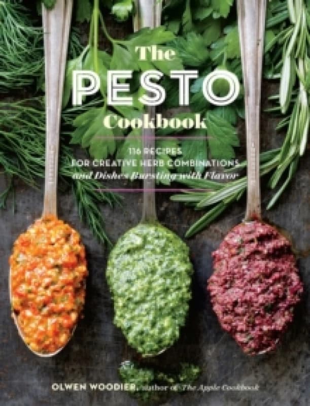 The Pesto Cookbook : 116 Recipes for Creative Herb Combinations and Dishes Bursting with Flavor Paperback / softback