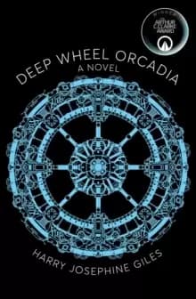 Deep Wheel Orcadia : A Novel