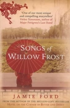 Songs of Willow Frost by Jamie Ford Hardback
