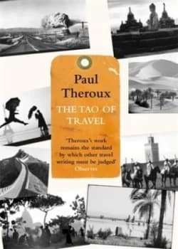 The Tao of Travel by Paul Theroux Paperback