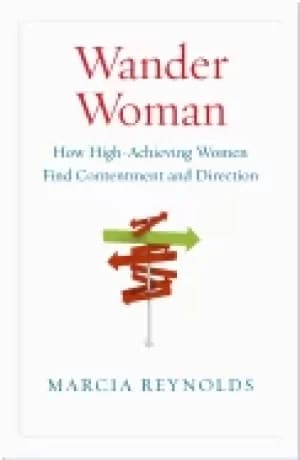 wander woman how high achieving women find contentment and direction