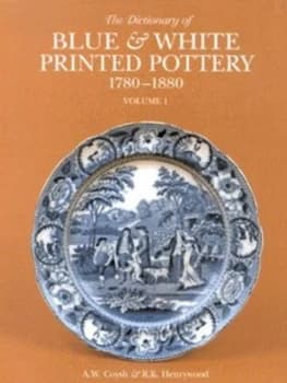 The Dictionary of Blue and White Printed Pottery 1780-1880 Hardback