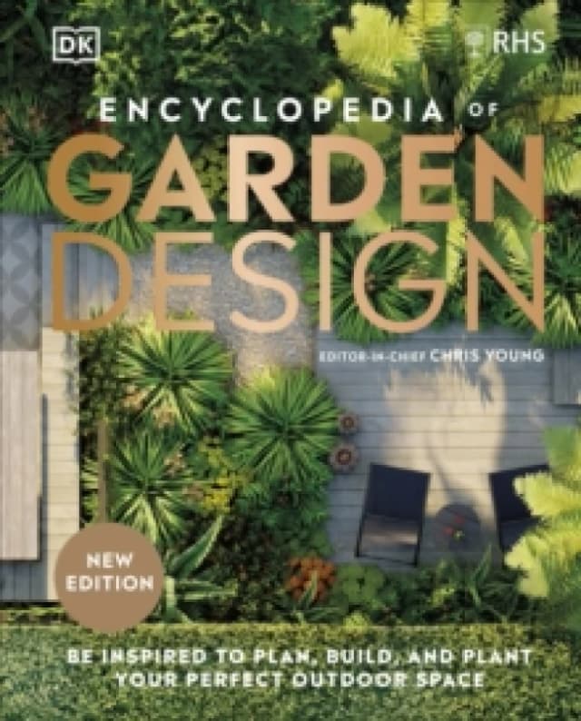 RHS Encyclopedia of Garden Design : Be Inspired to Plan, Build, and Plant Your Perfect Outdoor Space Hardback