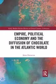 Empire Political Economy and the Diffusion of Chocolate in the Atlantic World