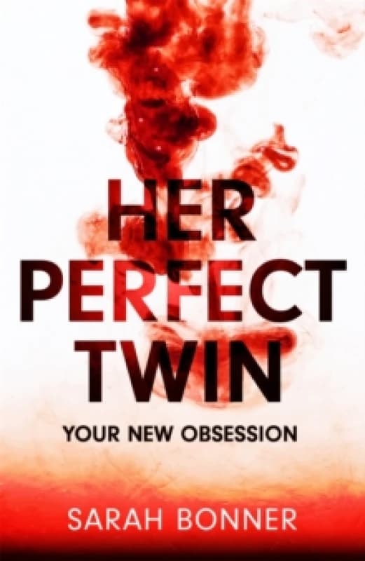 Her Perfect Twin : A completely addictive psychological thriller with a killer twist Hardback