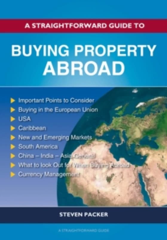 A Straightforward Guide to Buying Property Abroad. Paperback. By Steven Packer Books