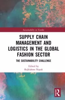 Supply Chain Management and Logistics in the Global Fashion SectorThe Sustainability Challenge