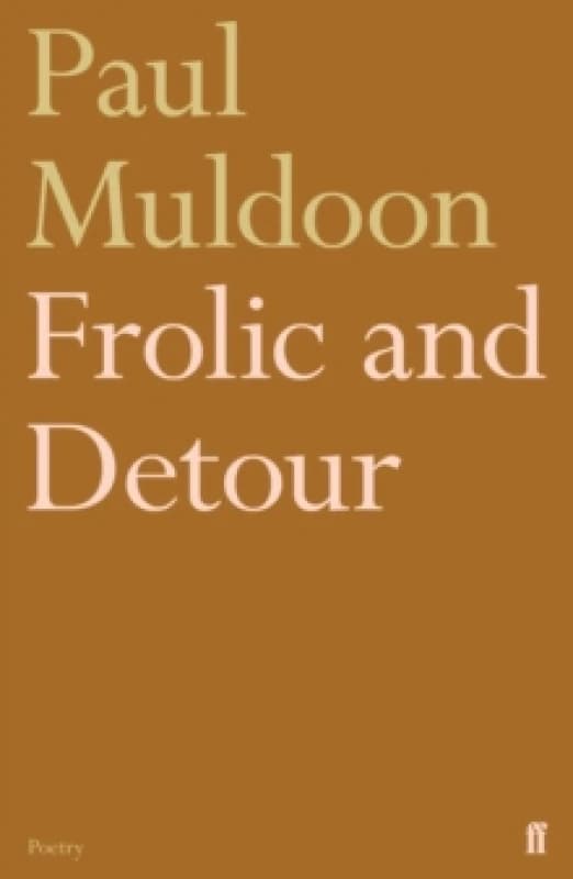 Frolic and Detour. Paperback. By Paul Muldoon Books