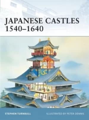 Japanese castles 1540-1640 by Stephen R Turnbull