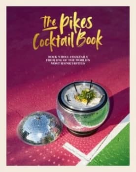 The Pikes cocktail book by Dawn Hindle